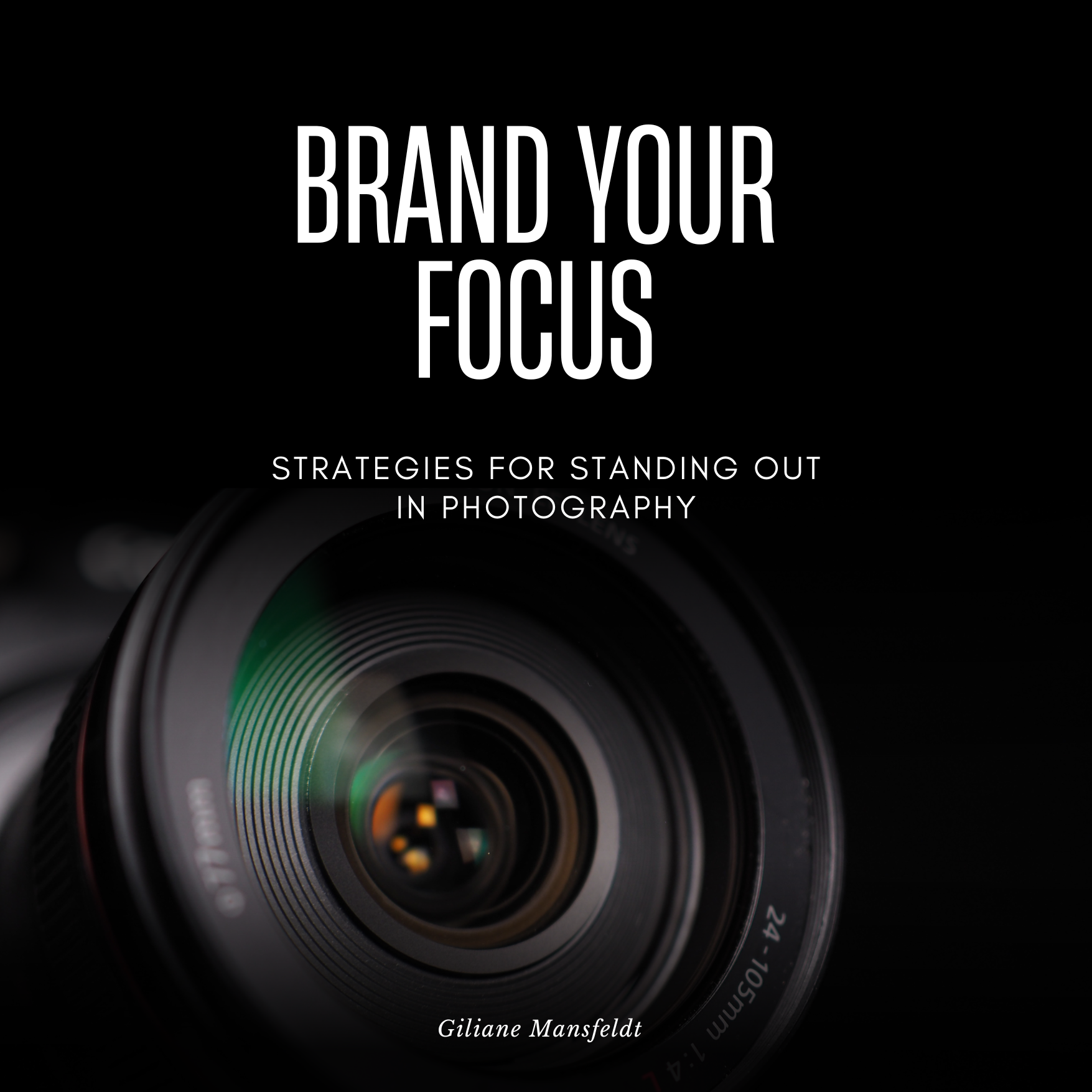 Brand Your Focus: Strategies for Standing Out in Photography
