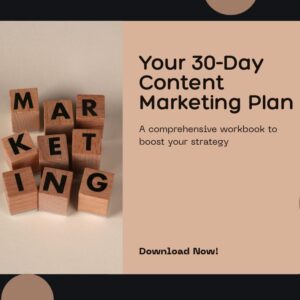 Your 30-Day Content Marketing Plan (Workbook)